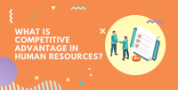 Hr strategies: your human resource competetive edge