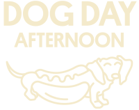 Dogs day afternoon